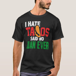Jag har sagt till Tacos att ingen Juan någonsin Cu T Shirt