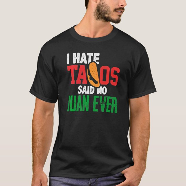 Jag har sagt till Tacos att ingen Juan någonsin Cu T Shirt (Framsida)