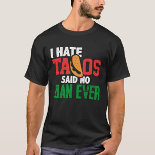 Jag har sagt till Tacos att ingen Juan någonsin Cu T Shirt
