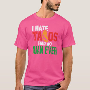 Jag har sagt till Tacos att ingen Juan någonsin Cu T Shirt