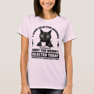 Jag har selektiv hörsel av sarkastisk katt t shirt