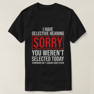 Jag Har Selektiv Hörsel Roligt Sarksastiskt Pappas T Shirt