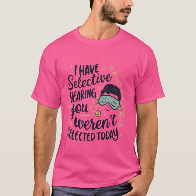 Jag har selektiva hörselkläder - Öga maskkläder T Shirt (Framsida)