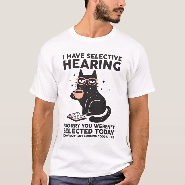 Jag har selektivt hört dig tidigare ha valt katt t shirt (Framsida)