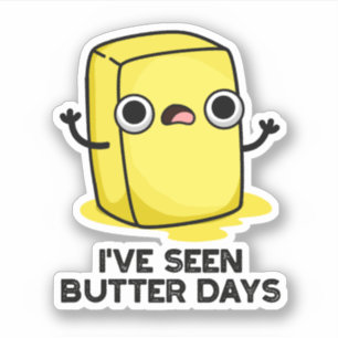 Jag har sett Butter Days Funny Food Pun Klistermärken