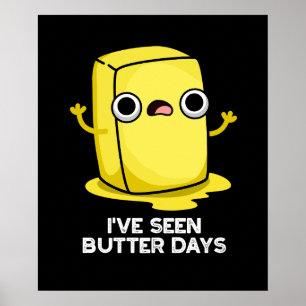 Jag har sett Butter Days Funny Food Pun Mörk BG Poster