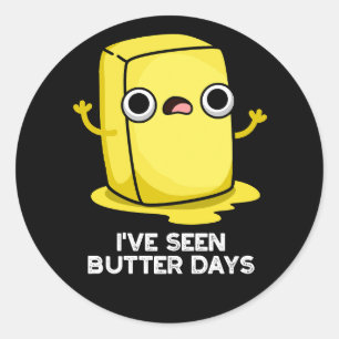 Jag har sett Butter Days Funny Food Pun Mörk BG Runt Klistermärke