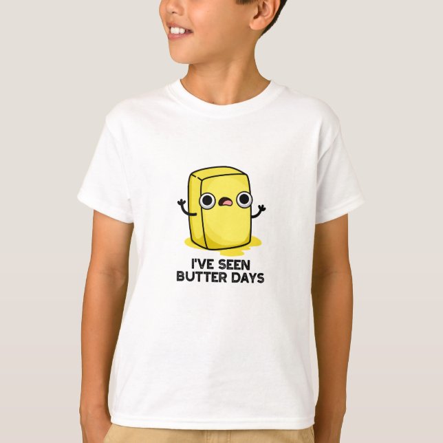 Jag har sett Butter Days Funny Food Pun T Shirt (Framsida)