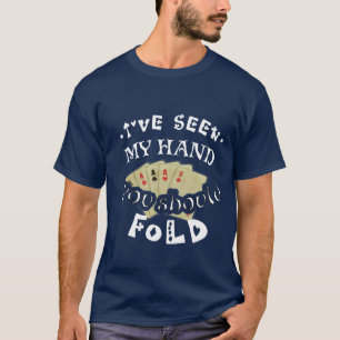  Jag har sett min hand.. Du borde låta honom bli. T Shirt