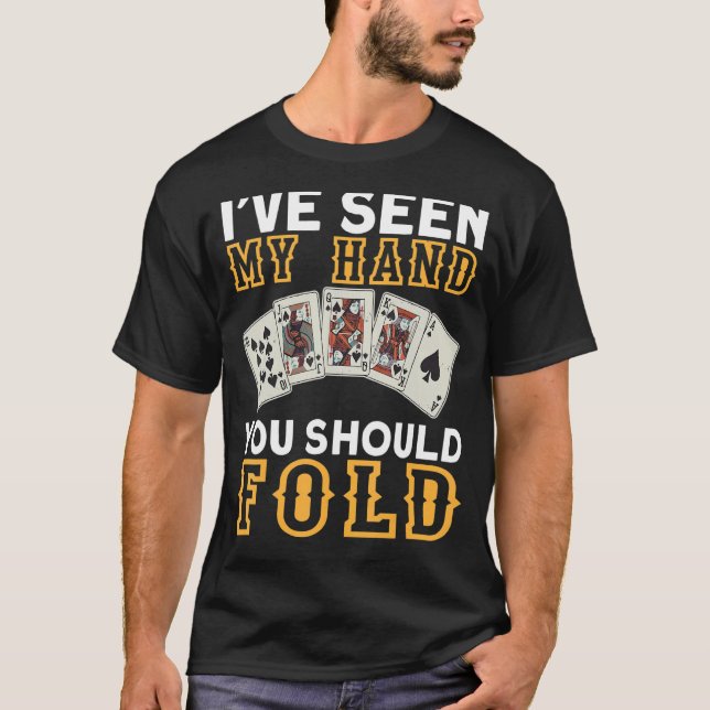 Jag har sett min hand.. Du borde spela i Pok. T Shirt (Framsida)