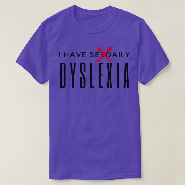 Jag har sex dagliga dyslexi t shirt (Design framsida)