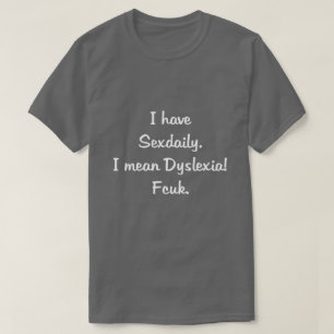 JAG HAR SEXDAGLIGEN, JAG ELAK DYSLEXIEN! FCUK. T-SHIRT