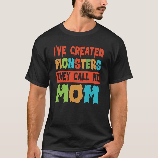Jag har Skapat Monsters som kallar mig Mamma 3 T Shirt (Framsida)