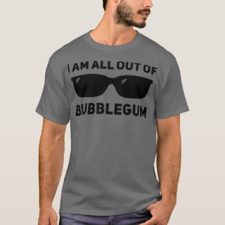 Jag har slut på bubblegum t shirt