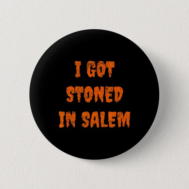 Jag Har stenad i Salem Halloween Witches Stoner We Knapp (Framsida)