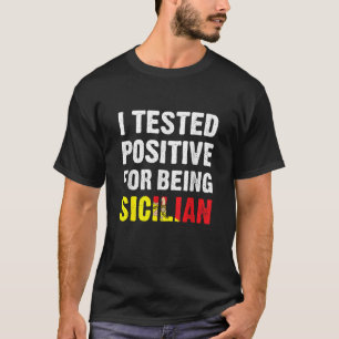 Jag har testat positivt för att vara siciliansk fi t shirt