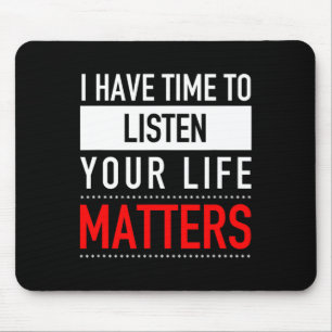 Jag har tid att lyssna på dina livsproblem - själv musmatta
