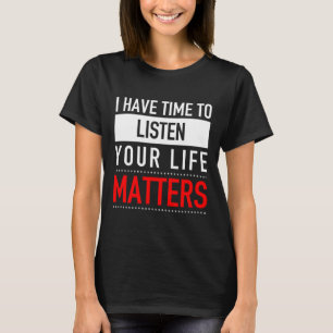 Jag har tid att lyssna på dina livsproblem - själv t shirt