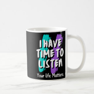 Jag har tid att lyssna på medvetenheten om självmo kaffemugg