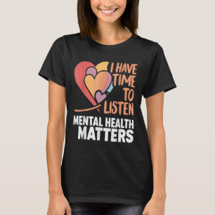 Jag har tid att lyssna på psykisk hälsomedvetenhet t shirt
