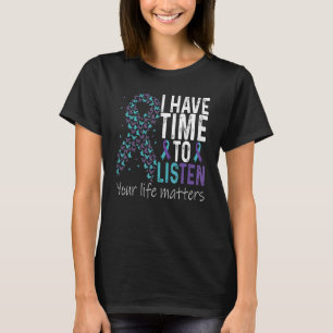 Jag har tid att lyssna på självmordsförebyggande t shirt