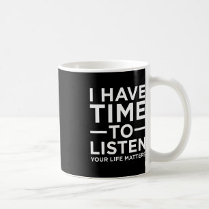 Jag har tid att lyssna på stöd för självmordsmedve kaffemugg