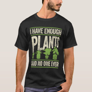 Jag har tillräckligt många växter som ingen nå t shirt