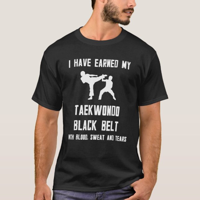 Jag har tjänat min Taekwondo Black Bälte med blod T Shirt (Framsida)