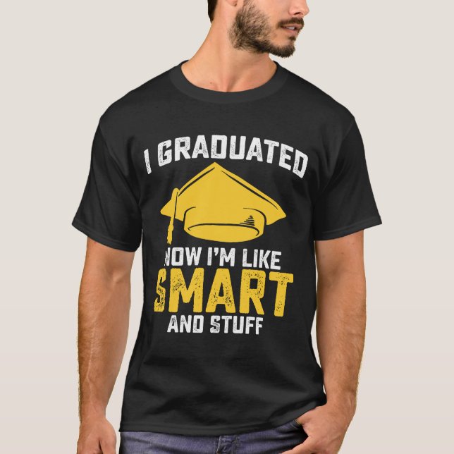 Jag har tränat nu som Smart och Saker Studenten T Shirt (Framsida)