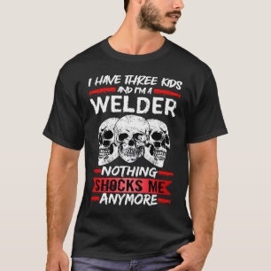 Jag har tre barn och är en svetsare 1 t shirt