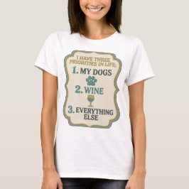 JAG HAR TRE PRIORITERINGAR I LIVET 1 MINA HUNDAR 2 T SHIRT