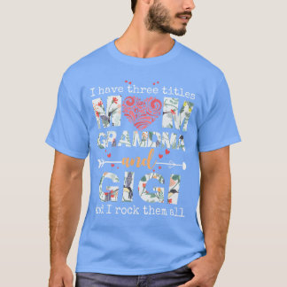 Jag har tre titlar Mamma Mormor och Gigi flicka T Shirt