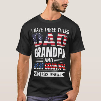 Jag Har Tre Titlar Pappa Farfar Och Gammelfarfar T Shirt