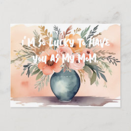 Jag har tur som har dig som mamma. helg vykort