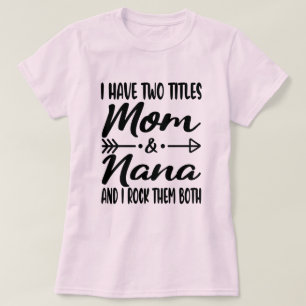 Jag har två avdelningar Mamma och Nana Lycklig Mor T Shirt
