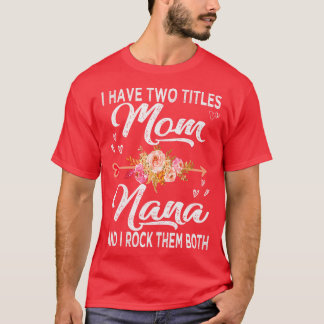 Jag har två avdelningar Mamma och Nana T Shirt