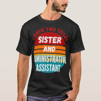 Jag har två avdelningar och administrativ assisten t shirt