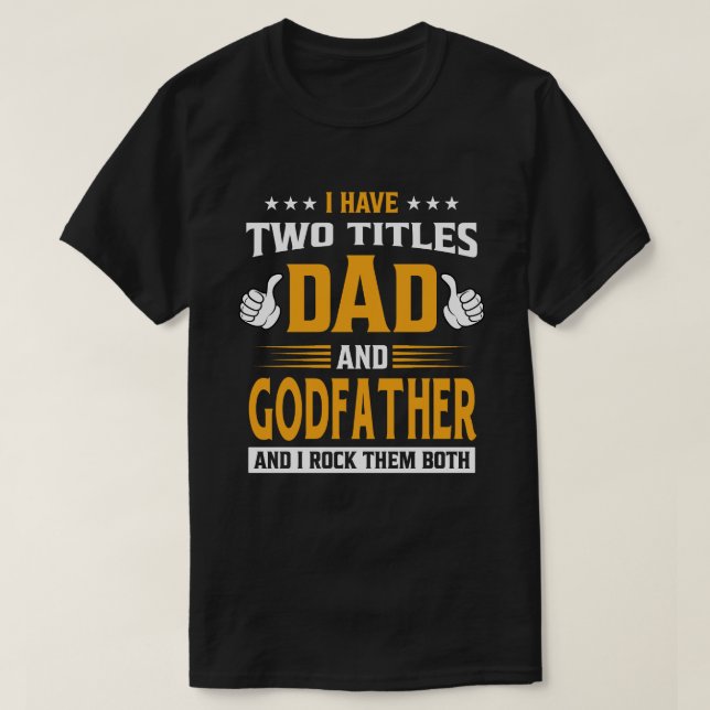 Jag har två avdelningar Pappa och GODFATHER och ja T Shirt (Design framsida)