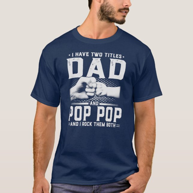 Jag har två avdelningar Pappa och Pop Pop Fars dag T Shirt (Framsida)