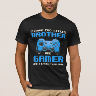 jag har två bröder och de är gamers och jag krossa t shirt