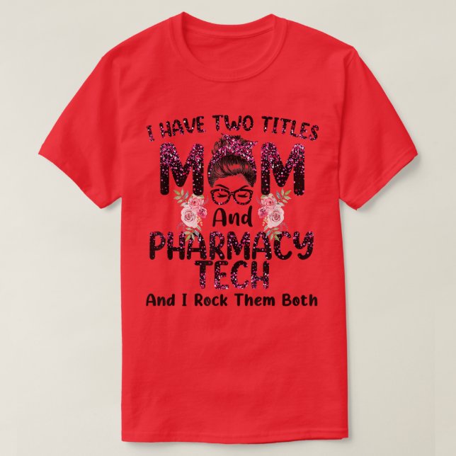 Jag har två Mamma & Pharmacy Tech Blommigt Mothe T Shirt (Design framsida)