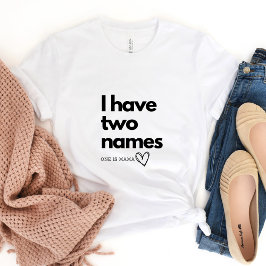 Jag har två Namn...en är Mamma T-shirt