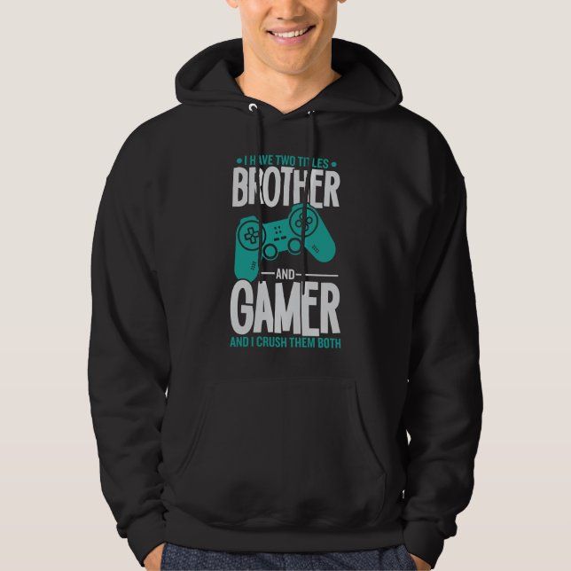 Jag har två titlar-broder och Gamer-spelare... Hoodie (Framsida)