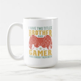 Jag har två titlar-broder och Gamer-spelare... Kaffemugg