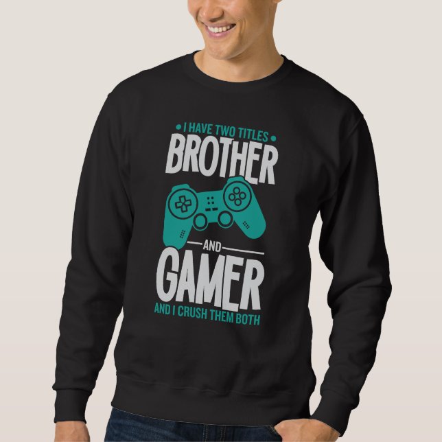 Jag har två titlar-broder och Gamer-spelare... Lång Ärmad Tröja (Framsida)