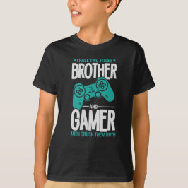 Jag har två titlar-broder och Gamer-spelare... T Shirt
