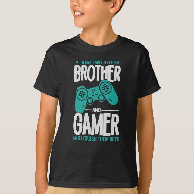Jag har två titlar-broder och Gamer-spelare... T Shirt (Framsida)