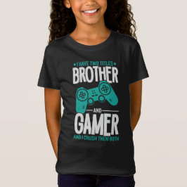 Jag har två titlar-broder och Gamer-spelare... T Shirt
