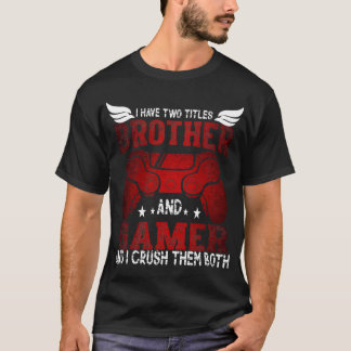 Jag Har Två Titlar Bror Och Spelare – Roligt Spela T Shirt