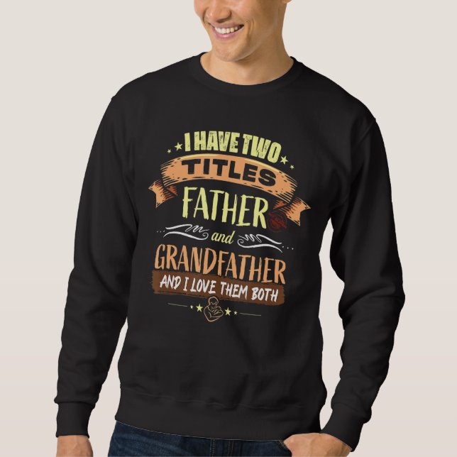 Jag har två titlar Far och Farfar Pappor Lång Ärmad Tröja (Framsida)